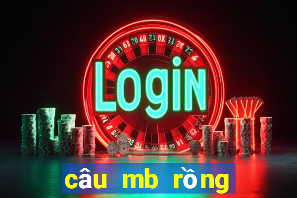 câu mb rồng bạch kim