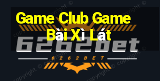 Game Club Game Bài Xì Lát