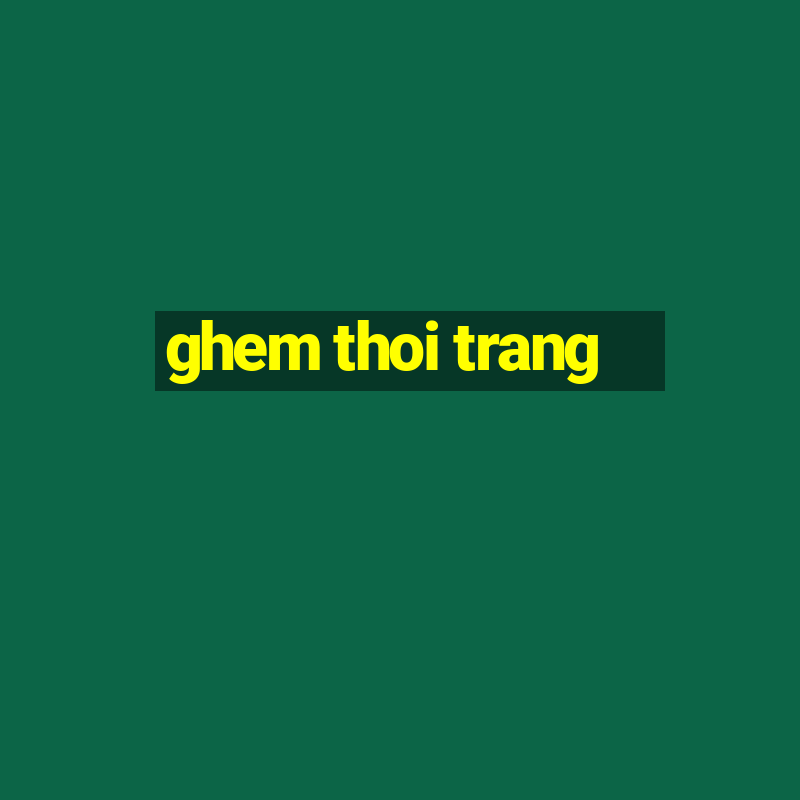 ghem thoi trang