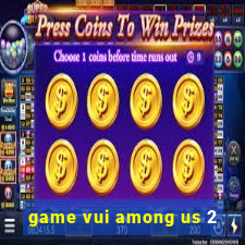 game vui among us 2