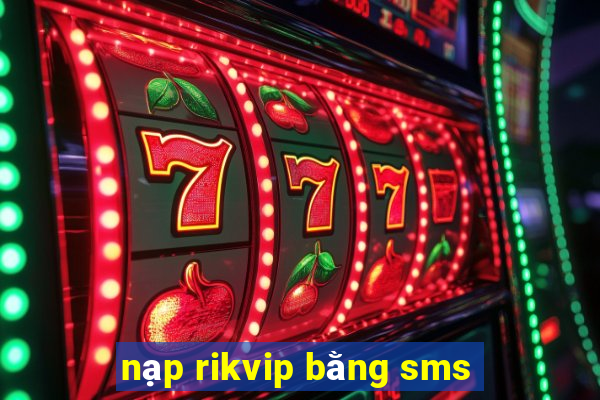 nạp rikvip bằng sms