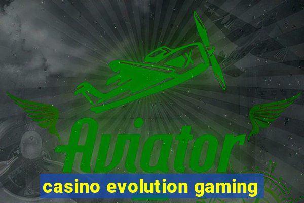 casino evolution gaming