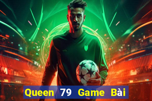 Queen 79 Game Bài Tặng Code