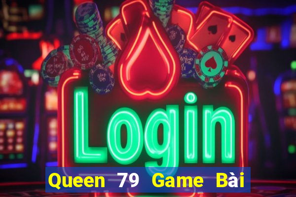 Queen 79 Game Bài Tặng Code