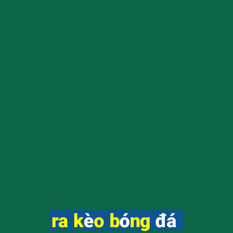 ra kèo bóng đá