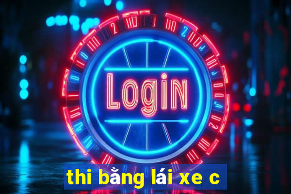 thi bằng lái xe c