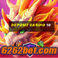 deposit casino 10