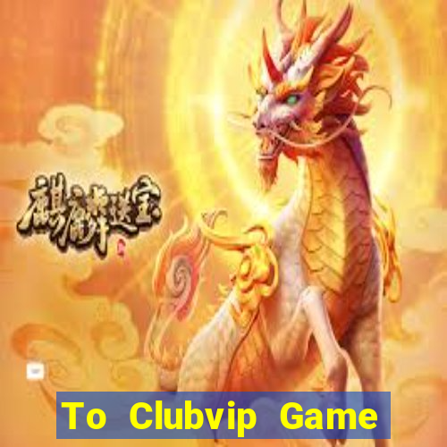 To Clubvip Game Bài Apk