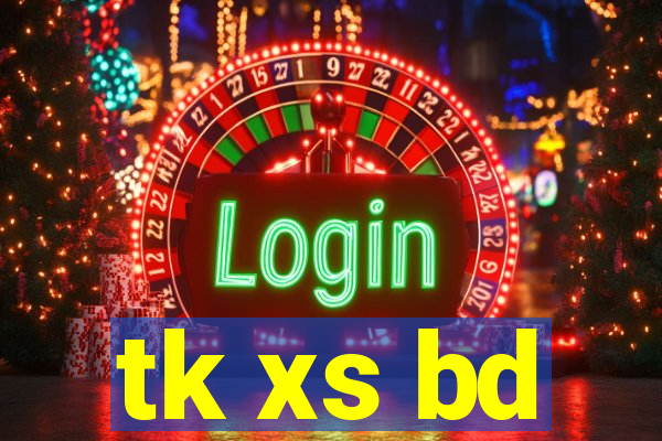 tk xs bd