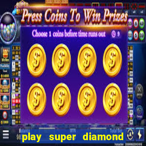 play super diamond deluxe slot