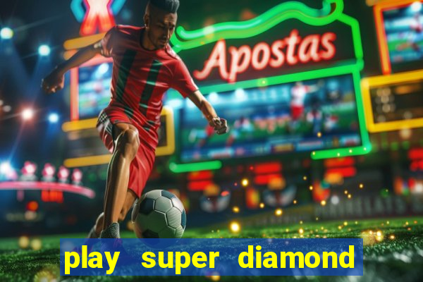 play super diamond deluxe slot