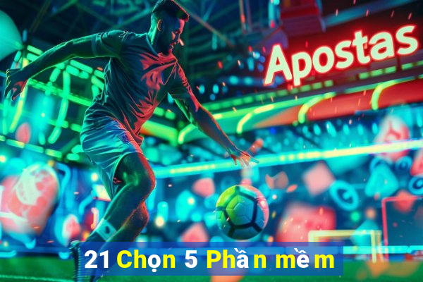 21 Chọn 5 Phần mềm