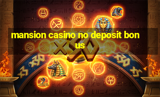 mansion casino no deposit bonus