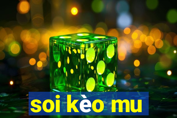 soi kèo mu