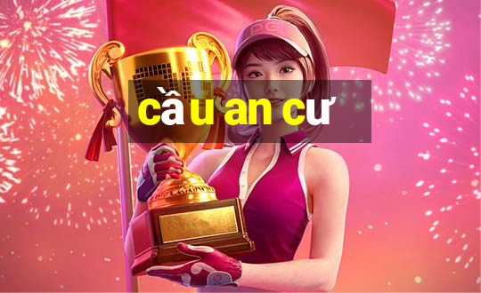 cầu an cư