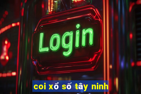 coi xổ số tây ninh