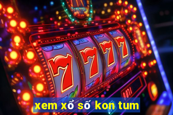 xem xổ số kon tum