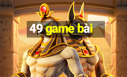 49 game bài