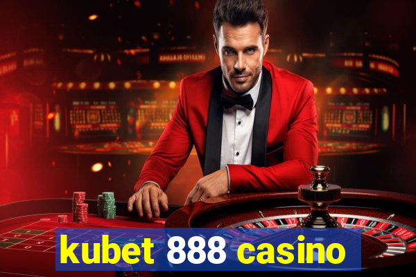 kubet 888 casino