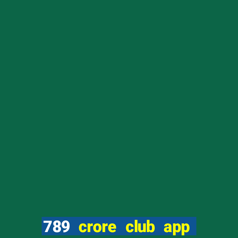 789 crore club app download apk