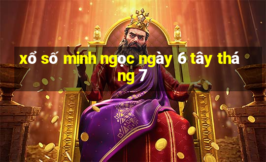 xổ số minh ngọc ngày 6 tây tháng 7