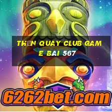 Thần Quay Club Game Bài 567