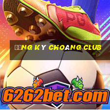 đăng ký choáng club