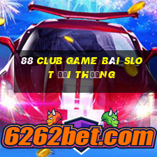 88 Club Game Bài Slot Đổi Thưởng