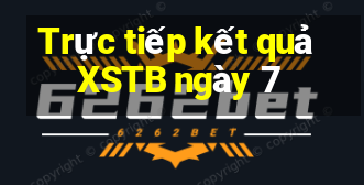 Trực tiếp kết quả XSTB ngày 7