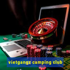 vietgangz camping club