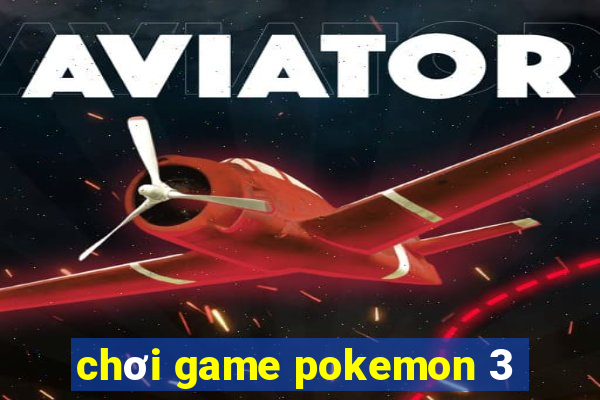 chơi game pokemon 3