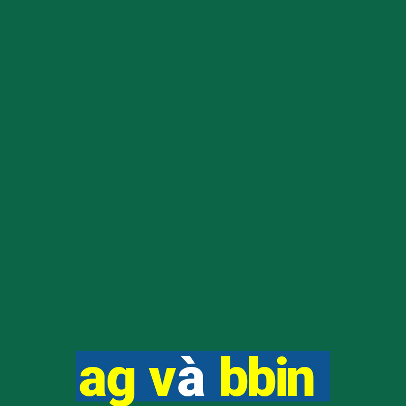 ag và bbin