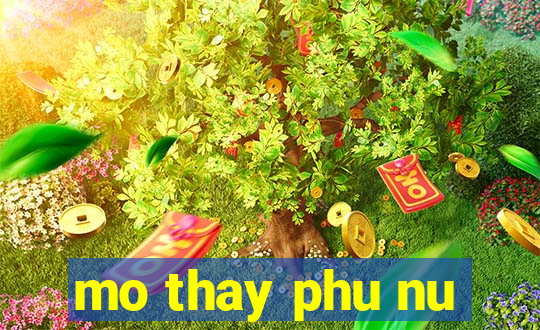 mo thay phu nu