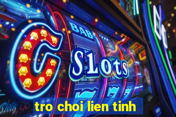 tro choi lien tinh