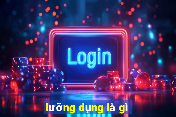 lưỡng dụng là gì