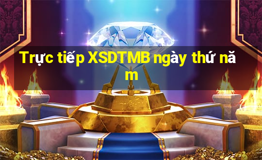 Trực tiếp XSDTMB ngày thứ năm