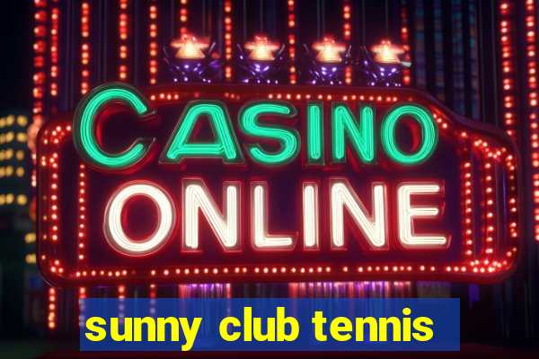 sunny club tennis