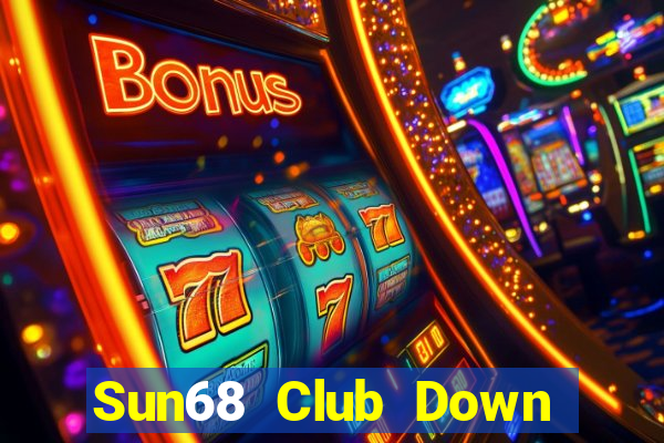 Sun68 Club Down Game Bài Vui