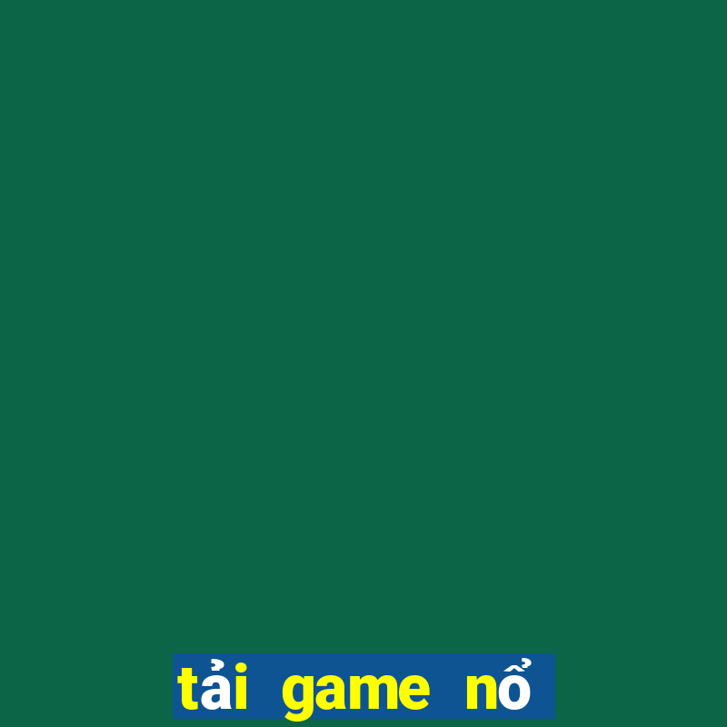 tải game nổ hũ tiền về như lũ