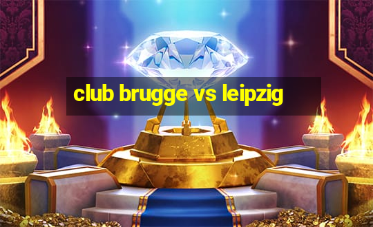 club brugge vs leipzig