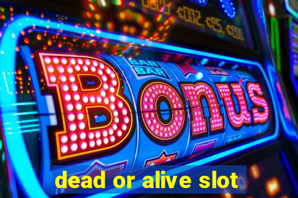 dead or alive slot