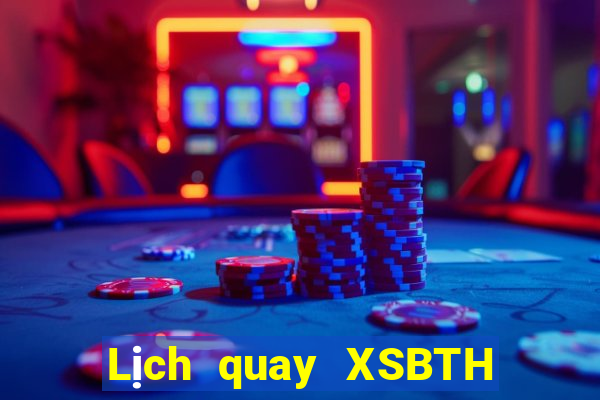 Lịch quay XSBTH thứ bảy