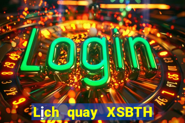 Lịch quay XSBTH thứ bảy