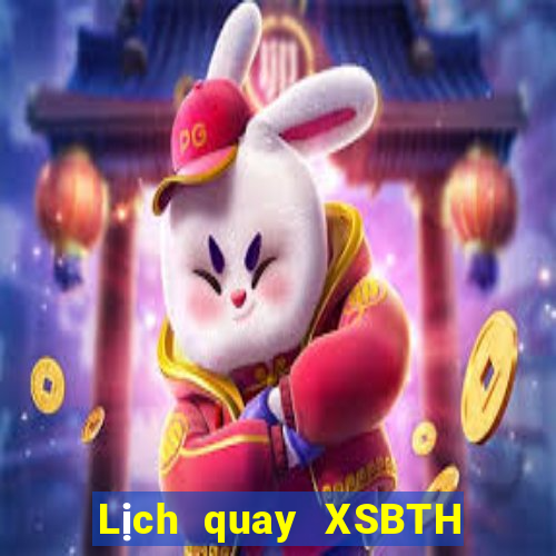 Lịch quay XSBTH thứ bảy