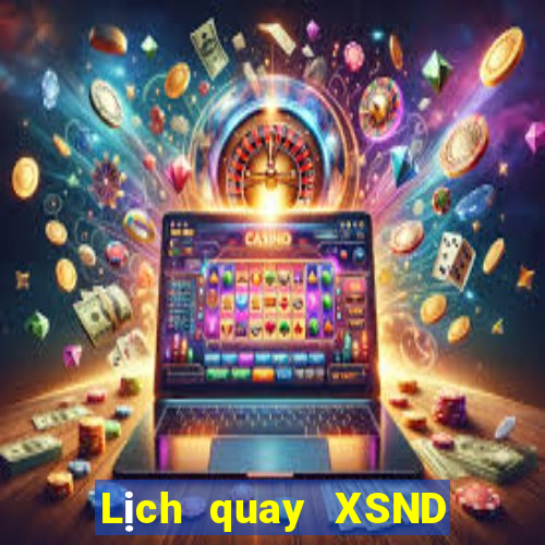 Lịch quay XSND ngày 15