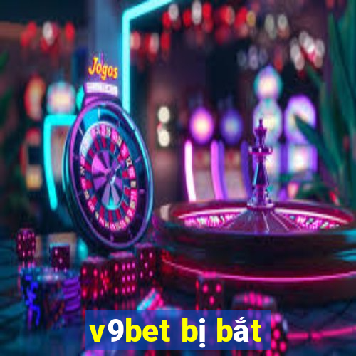 v9bet bị bắt