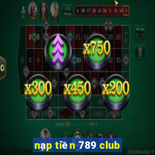 nạp tiền 789 club