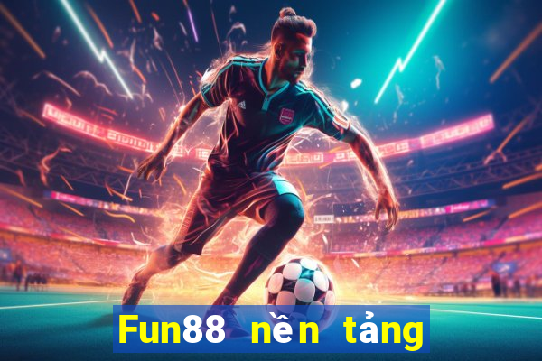 Fun88 nền tảng trò chơi điện tử