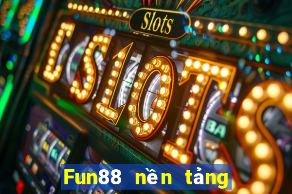 Fun88 nền tảng trò chơi điện tử