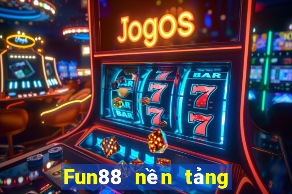 Fun88 nền tảng trò chơi điện tử